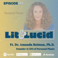 E.142 - Grow Your Own, Plant Medicine Education ft. Dr. Amanda Reiman Ph.D., Founder amp CEO of Personal Plants