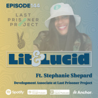 E.144 - Justice for Cannabis Offenders ft. Stephanie Shepard, Development Associate at Last Prisoner Project