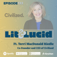 E.133 - Civilized, Lifestyle Brand Relaunch ft. Co-Founder amp CEO Terri MacDonald Riedle