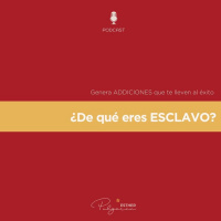 041 - ¿De qué eres ESCLAV@? Genera ADICCIONES de Éxito :D