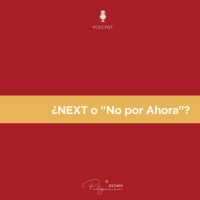 040 - NEXT o ¿No Por Ahora?