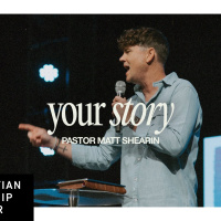 Your Story | Pastor Matt Shearin