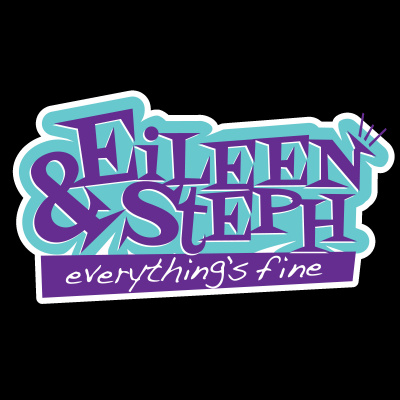 Eileen And Steph: Everythings Fine
