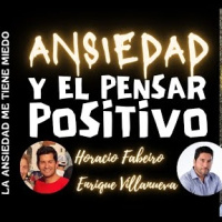 Ansiedad y el Pensamiento Positivo con Horacio Fabeiro