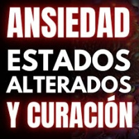 Ansiedad: Estados Alterados y Curación