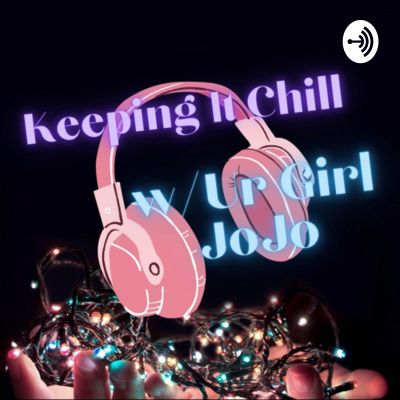 Keeping It Chill With Ur Girl Jojo