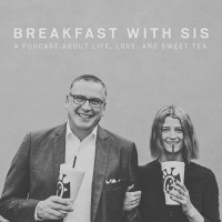 EPISODE 11- Breakfast with Sis