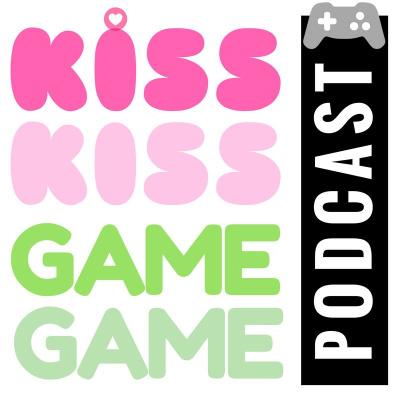 Kiss Kiss Game Game Podcast