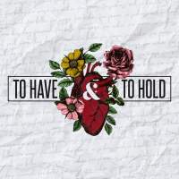To Have  To Hold - Part Two