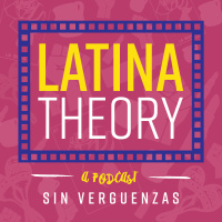 S1 Ep25: Latina Theory Episode 25