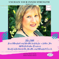 Mindset and Health habits for a better you, with Natasha Zervaas. Naturopath, Health and Mindset Coach