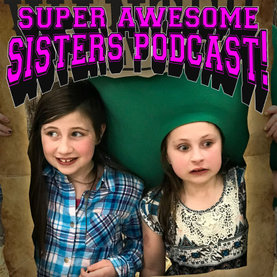 Super Awesome Sisters Podcast!
