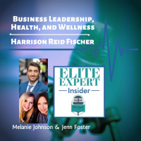 Business Leadership, Health,  Wellness with Harrison Reid Fischer