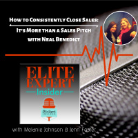 How to Consistently Close Sales: Its More than a Sales Pitch | with Neal Benedict