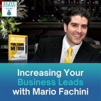 Increasing Your Business Leads with Mario Fachini
