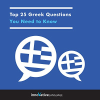 Top 25 Greek Questions You Need to Know Audiobook by Innovative Language Learning LLC