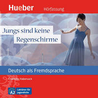 Jungs sind keine Regenschirme (Deutsch als Fremdsprache) Hörbuch von Charlotte Habersack
