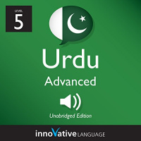 Learn Urdu - Level 5: Advanced Urdu, Volume 1: Lessons 1-25 Audiobook by Innovative Language Learning LLC