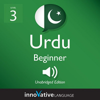 Learn Urdu - Level 3: Beginner Urdu Audiobook by Innovative Language Learning LLC
