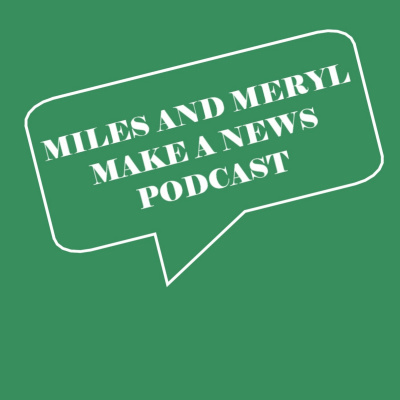 Miles And Meryl Make A Podcast