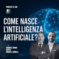 246 - Come nasce lAI. Con Gabriele Gobbo e Michele Laurelli