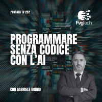 252 - Programmare con AI senza codice. Con Gabriele Gobbo