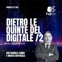 259 - Dietro le quinte del digitale 2. Con Gabriele Gobbo