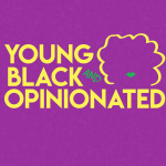 Young, Black, And Opinionated