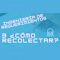 Cómo deleitar a tus usuarios: aprende a recolectar los requerimientos