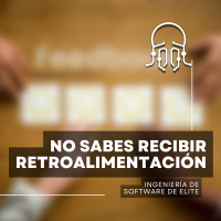 No sabes recibir y manejar la retroalimentación