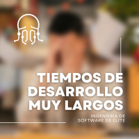 Entregas demasiado lentas: las razones por las que tu tiempo de desarrollo es muy largo