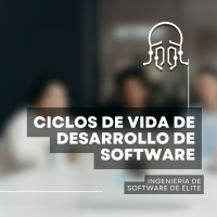 ¿Cómo ser hace el software? Ciclos de vida