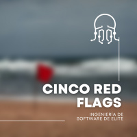 Cinco red flags en organizaciones de desarrollo de software