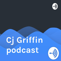 Cj griffin podcast 1