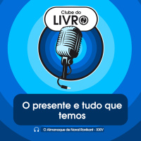 O Almanaque de Naval Ravikant #24 - O presente é tudo que temos [Clube do Livro]