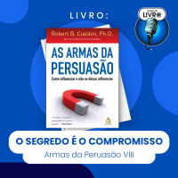AS ARMAS DA PERSUASÃO #VIII - O SEGREDO É O COMPROMISSO (CLUBE DO LIVRO)