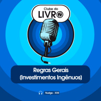 Clube do Livro_ Nudge #21 - Regras Gerais [Investimentos Ingênuos]