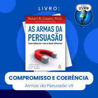 AS ARMAS DA PERSUASÃO #VII - COMPROMISSO E COERÊNCIA (CLUBE DO LIVRO)