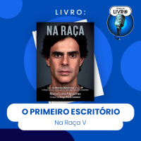 NA RAÇA #V - O PRIMEIRO ESCRITÓRIO (CLUBE DO LIVRO)