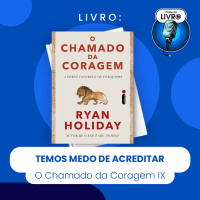 O CHAMADO DA CORAGEM #IX - TEMOS MEDO DE ACREDITAR (CLUBE DO LIVRO)