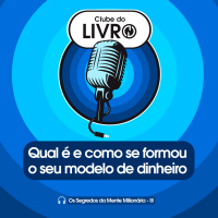 Os Segredos da Mente Milionária #03 - Qual é e como se formou o seu modelo de dinheiro [Clube do Livro]