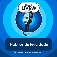 O Almanaque de Naval Ravikant #19 - Hábitos de felicidade [Clube do Livro]