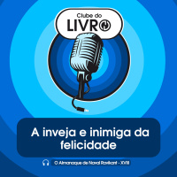 O Almanaque de Naval Ravikant #18 - A inveja é inimiga da felicidade [Clube do Livro]