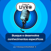 O Almanaque de Naval Ravikant #03 - Busque e desenvolva conhecimentos específicos [Clube do Livro]
