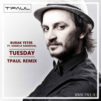 Burak Yeter feat. Danelle Sandoval - Tuesday (TPaul Radio Remix)