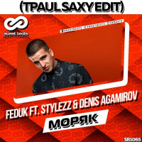 Feduk ft. Stylezz  Denis Agamirov - Моряк (TPaul Saxy Edit)
