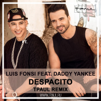 Luis Fonsi Feat. Daddy Yankee - Despacito (TPaul Radio Remix)