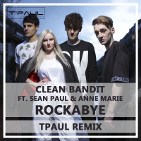 Clean Bandit ft. Sean Paul  Anne Marie – Rockabye (TPaul Remix)