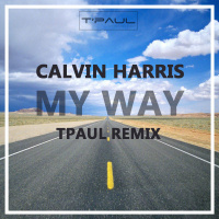 Calvin Harris - My Way (TPaul Radio Remix)