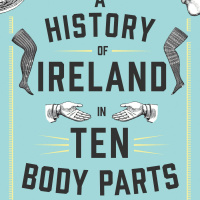 A History Of Ireland In Ten Body Parts